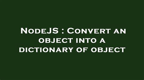 NodeJS Convert An Object Into A Dictionary Of Object YouTube