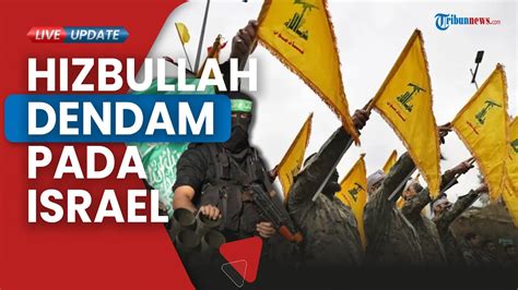 Alasan Hizbullah Akan Perang Lawan Israel Dendam Masa Lalu Hingga