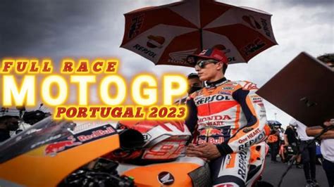 Full Race Motogp Portugal Hari Ini Maret Live Motogp Portugal