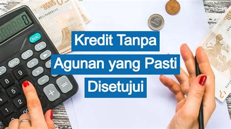 7 Bank Penyedia Kredit Tanpa Agunan Yang Pasti Disetujui