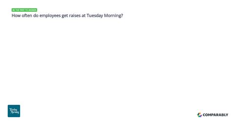 How Often Do Employees Get Raises At Tuesday Morning Tuesday Morning