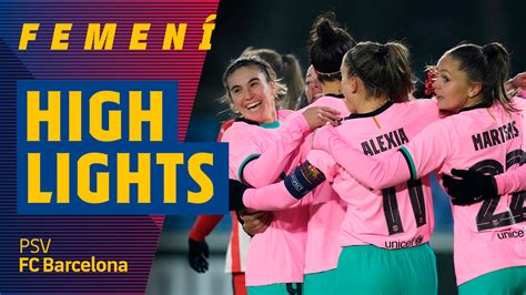 Highlights Psv 1 4 Barça Women