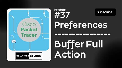 Preferences Buffer Full Action Ep 37 Cisco Packet Tracer YouTube