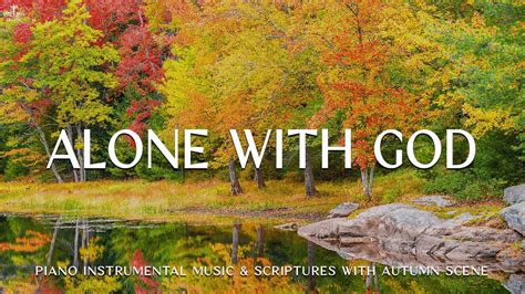 Alone With God Christian Piano Prayer And Instrumental Worship With