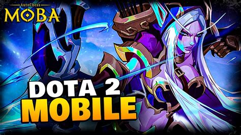 LANÇOU OFICIALMENTE O DOTA 2 MOBILE Auto Chess Moba YouTube