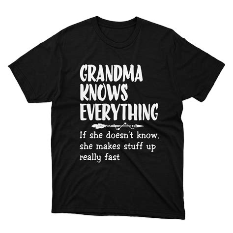 Grandma Knows Everything If She Doesnt Know She Makes Stuff Up Really