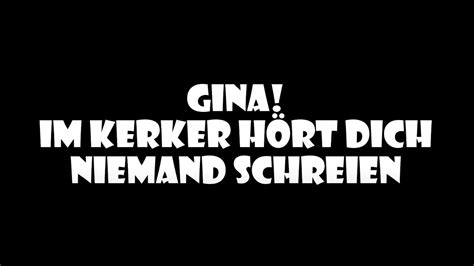 Gina Im Kerker H Rt Dich Niemand Schreien Youtube