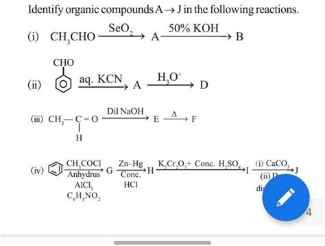 Identify Organic Compounds A→j In The Following Reactions Filo