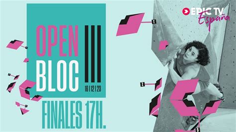 Finales Bloc District Open Bloc Epictv Espa A Youtube