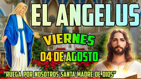 EL ANGELUS DE HOY VIERNES 04 DE AGOSTO DEL 2023 YouTube