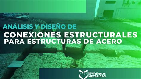 Resumen Del Curso An Lisis Y Dise O De Conexiones Estructurales Para