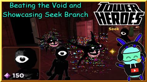 Beating The Void And Showcasing Seek Branch Tower Heroes Youtube