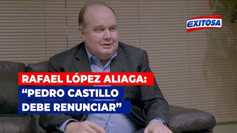 🔴🔵rafael López Aliaga “pedro Castillo Debe Renunciar Junto A La Señora