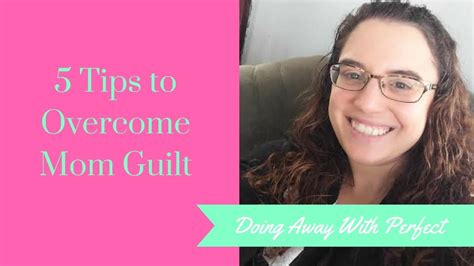 5 Tips To Overcome Mom Guilt Youtube