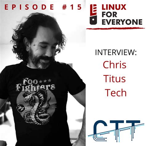 Linux For Everyone: Episode 15: A Conversation with Chris Titus Tech