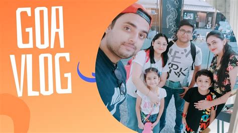 Goa Vlog Experiencing Goa Like Never Before Youtube