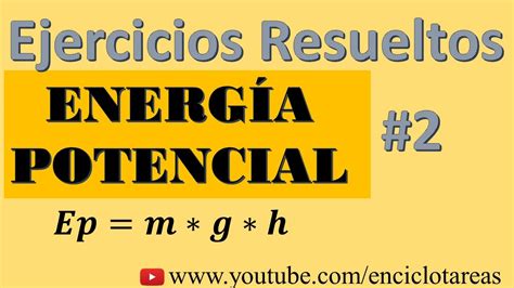 Ejercicios Resueltos Energía Potencial Parte 2 YouTube