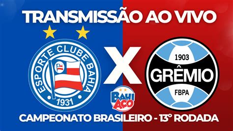 Saiba Onde Assistir Bahia X Grêmio Pela 13º Rodada Do Campeonato