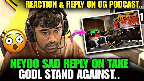 NEYOO REACT ON OG PODCAST GODL TROLL S NEYOO SAD REPLY ON THIS