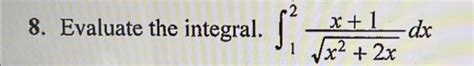 Solved Evaluate The Integral ∫12x1x22x2dx