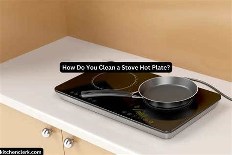 How Do You Clean A Stove Hot Plate