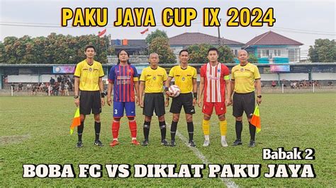 BABAK 2 DIKLAT PAKU JAYA VS BOBA FC 32 BESAR PAKU JAYA CUP IX 2024