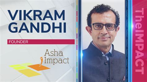 Vikram Gandhi Founder At Asha Impact FINTECH TV