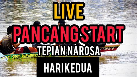 Live Pancang Star Pacu Jalur Tepian Narosa Hari Kedua Youtube