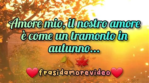 Amore Autunnale Tramonti E Passione Infuocata Frase D Amore Per