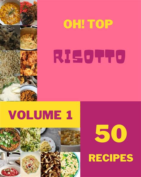 Oh Top 50 Risotto Recipes Volume 1 Risotto Cookbook Your Best