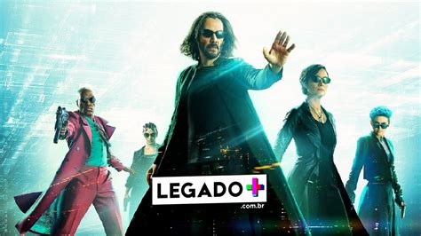 Onde Assistir Matrix Resurrections Legado Plus