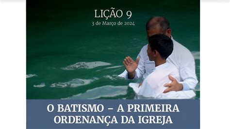 TEXTO ÁUREO EBD Lição 09 O Batismo A Primeira Ordenança da Igreja