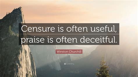 Winston Churchill Quote Censure Is Often Useful Praise Is Often