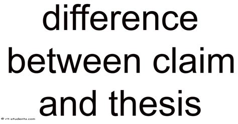 Difference Between Thesis And Claim
