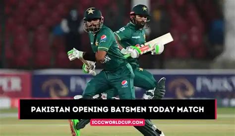 Pakistan Opening Batsman Today Match Pakistan Opener Batsman Today