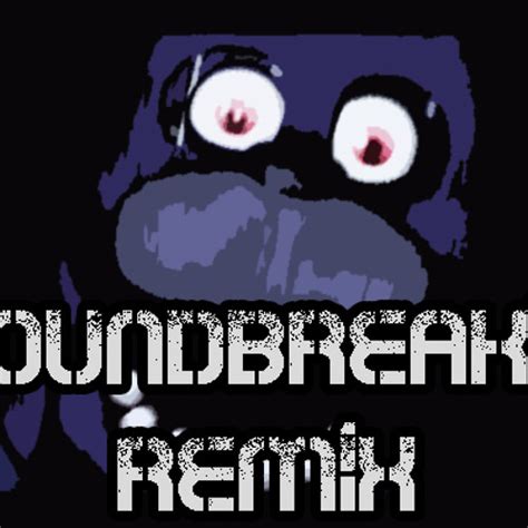 Stream Five Nights at Freddy's Song | Groundbreaking Remix (reupload ...