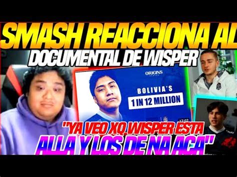 Smash Se Sorprende Al Reaccionar Al Documental De Wispertimado Conto