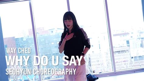 Why Do U Say Way Ched Seohyun Choreography Urban Play Dance