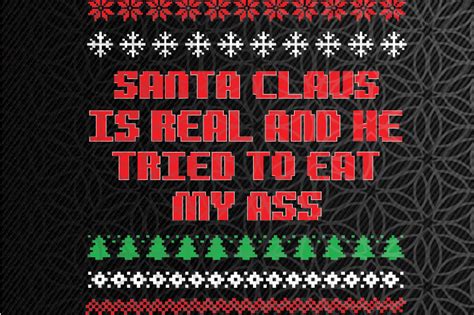 Santa Claus Is Real And Tried To Eat My Ass Ugly Christmas Svg Eps