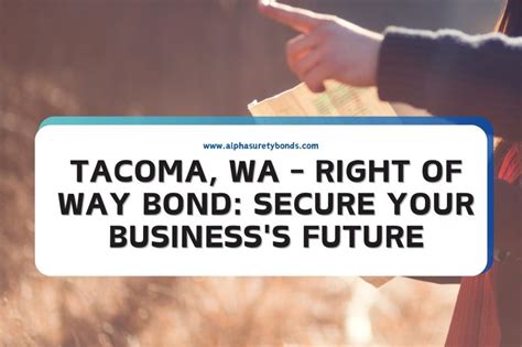 Tacoma WA Right Of Way Bond Secure Your Business S Future