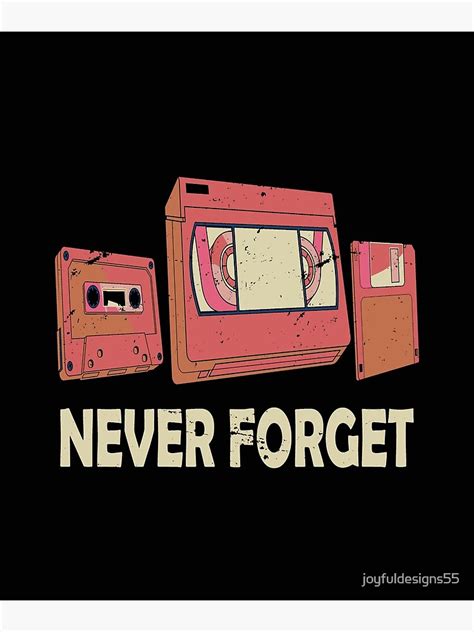 Never Forget Retro Cassettes Vhs Tapes Floppy Disc Vintage Poster For Sale By Joyfuldesigns55