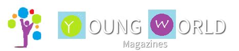 YOUNG WORLD - Young World Magazines Home