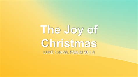 The Joy of Christmas Sermon by Sermon Research Assistant, Luke 1:46-56 ...