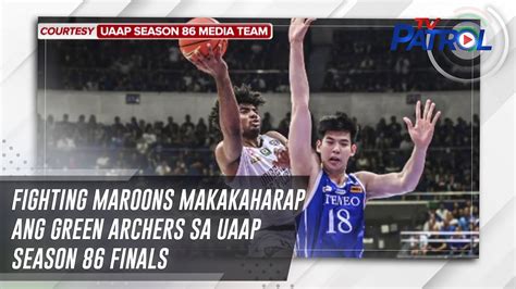 Fighting Maroons Makakaharap Ang Green Archers Sa Uaap Season Finals