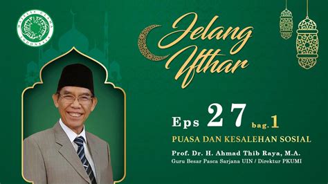 Puasa Dan Kesalehan Sosial Prof Dr KH Ahmad Thib Raya M A Bag 1