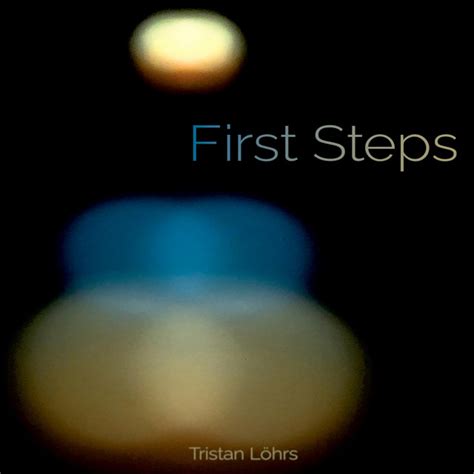 First Steps Album by Tristan Löhrs Spotify