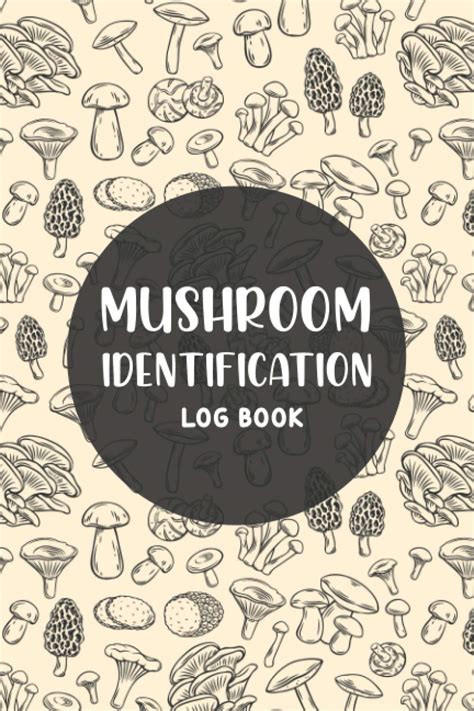 Mushroom Identification Log Book Mushroom Hunting Log Book Journal