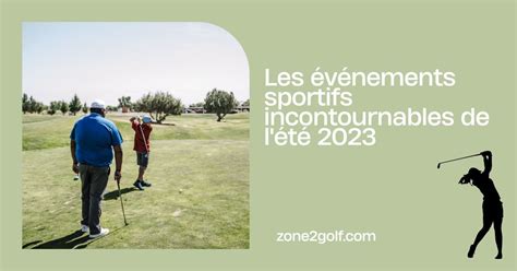 Les événements sportifs incontournables de l été 2023 Zone 2 Golf