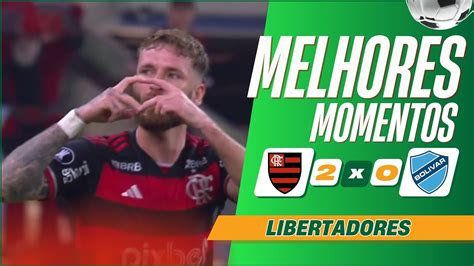 Flamengo 2 x 0 Bolívar Melhores Momentos Completo Libertadores 2024