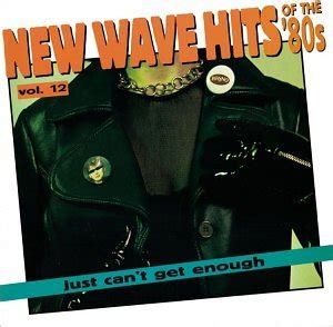 Various Artists Just Can T Get Enough New Wave Hits Of The 80s Vol